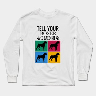 Tell your boxer I said hi Long Sleeve T-Shirt